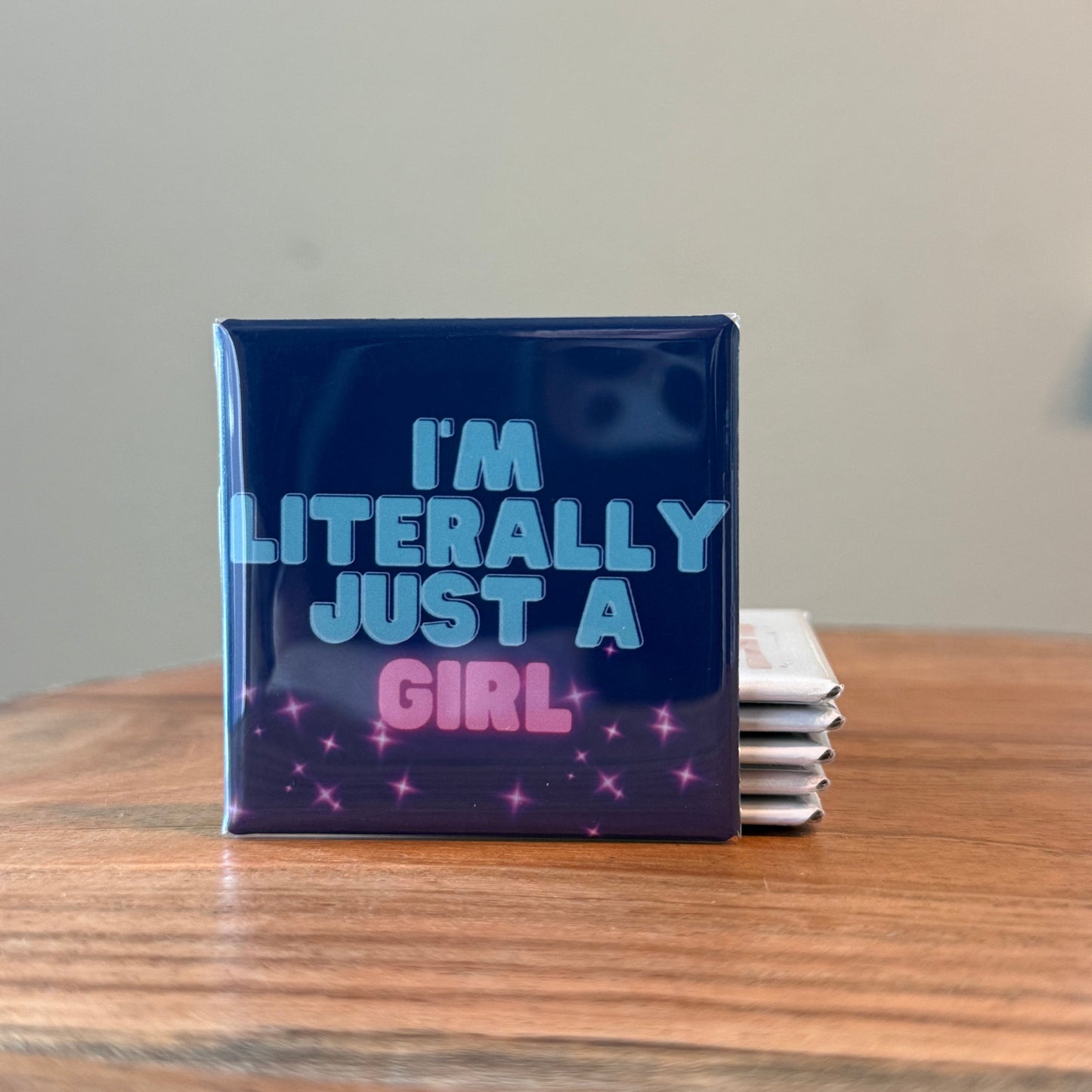 I'm Literally Just A Girl Magnet