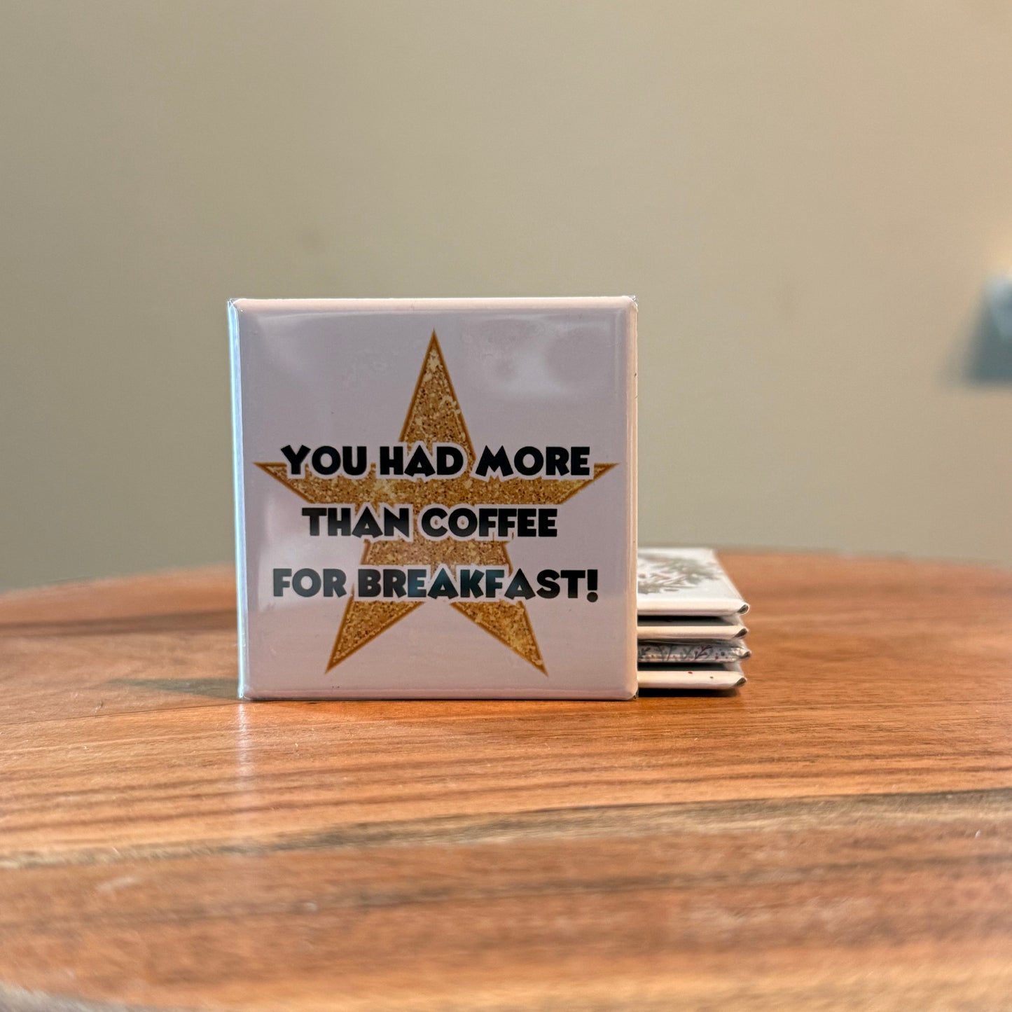 You Had More Than Coffee For Breakfast Magnet