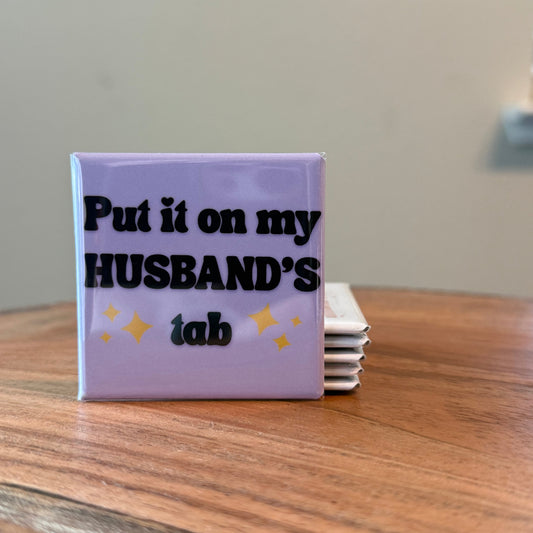 Put It on my Husband's Tab Magnet