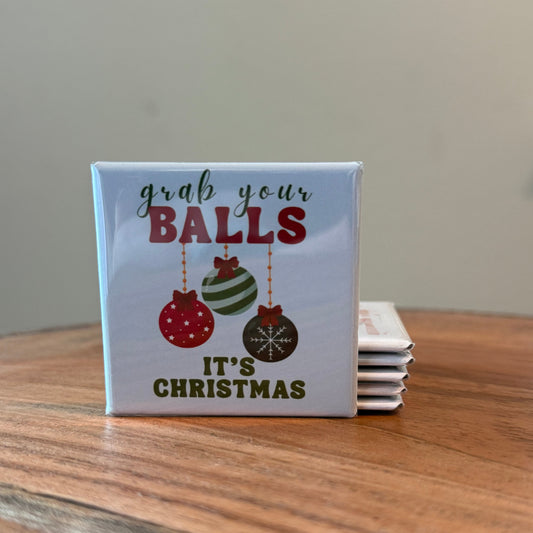 Grab Your Balls, It's Christmas Magnet
