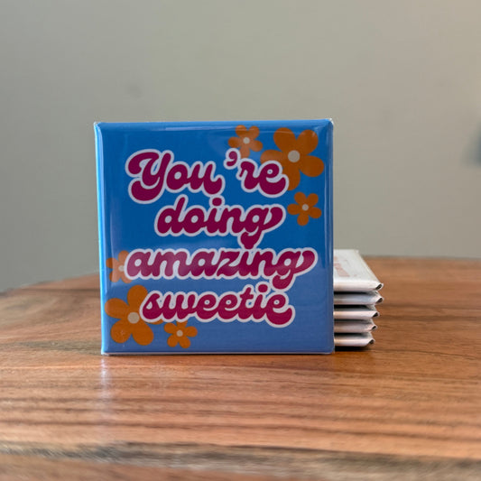 You're Doing Amazing Sweetie Magnet