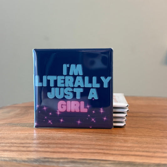 I'm Literally Just A Girl Magnet