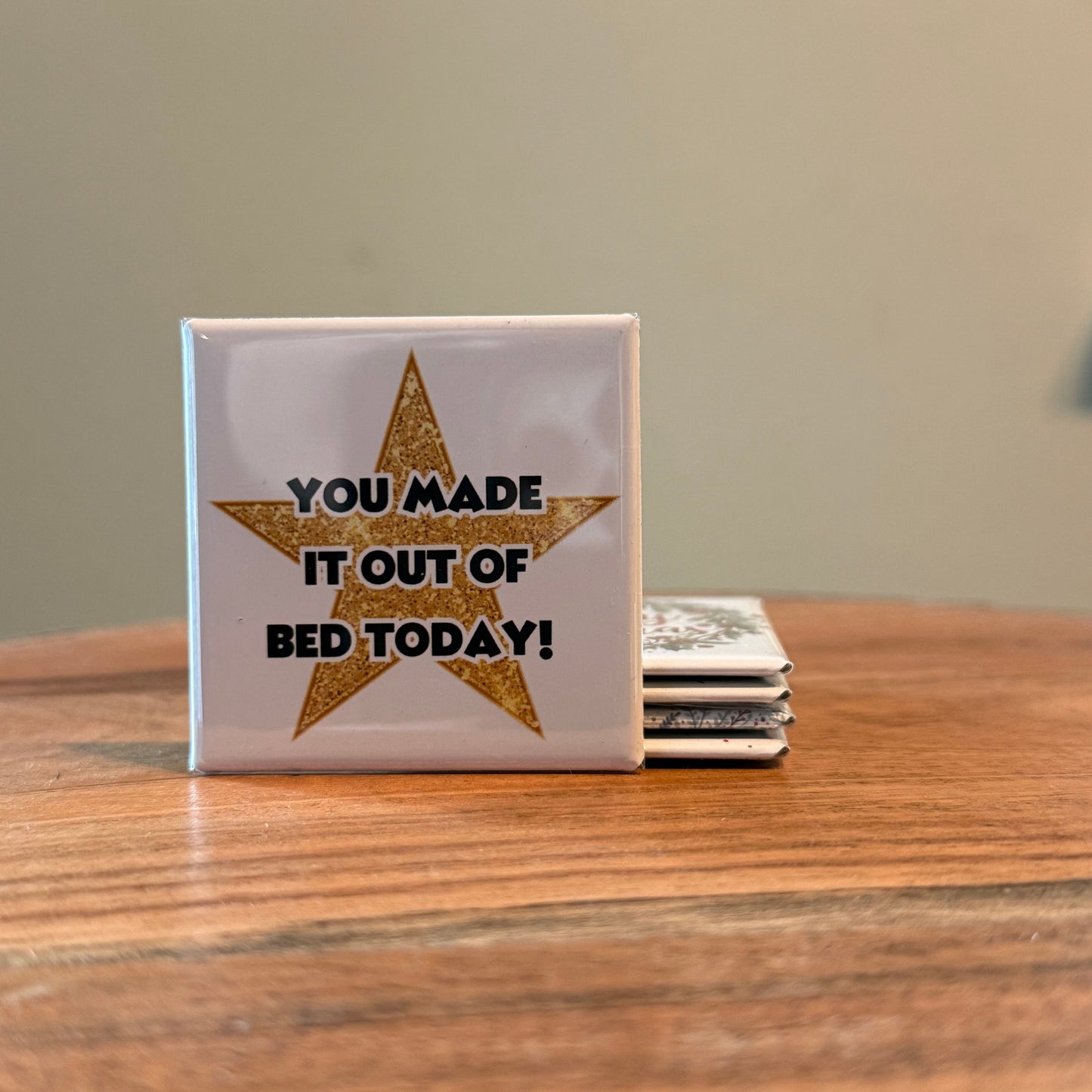 You Made It Out of Bed Today Magnet