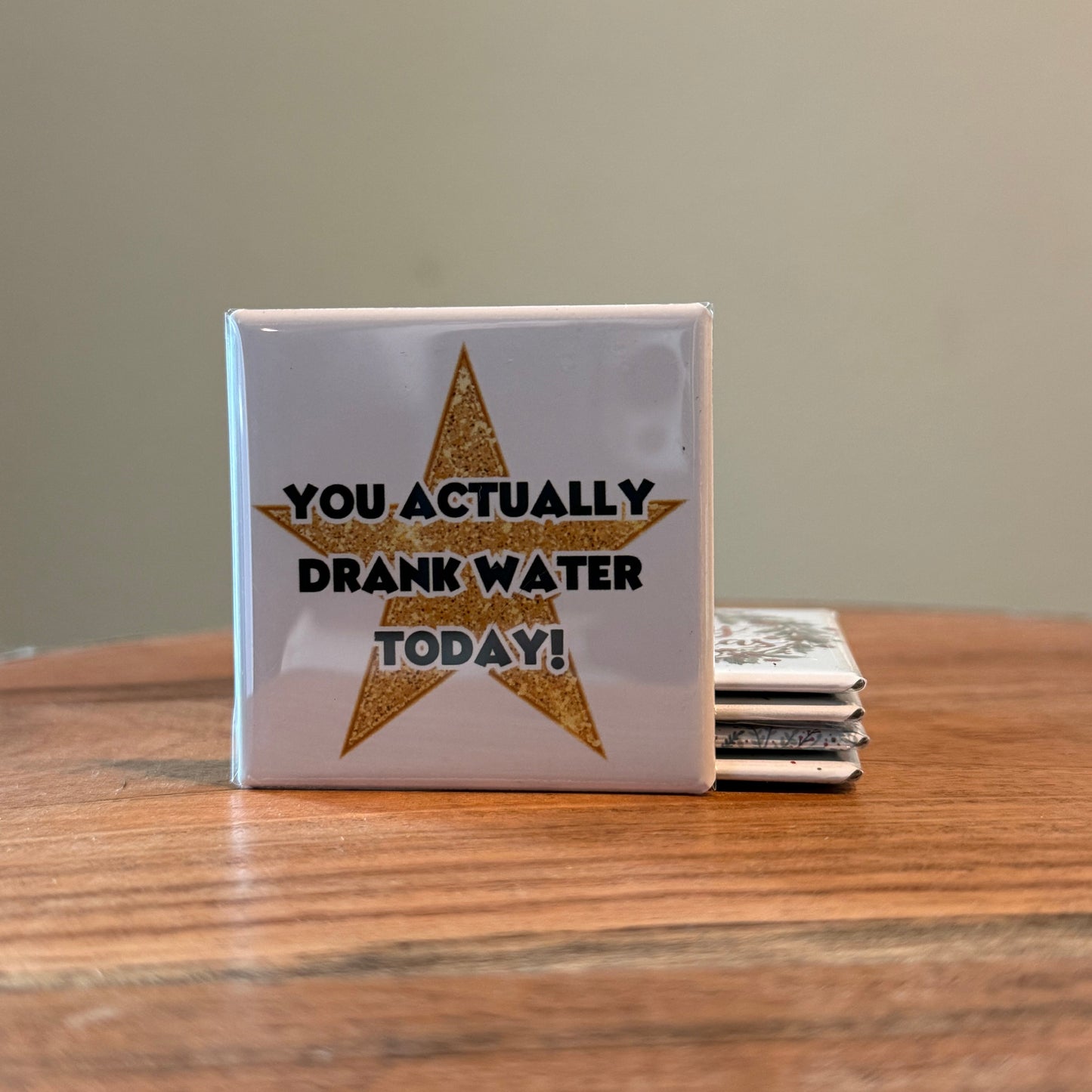 You Actually Drank Water Today Magnet