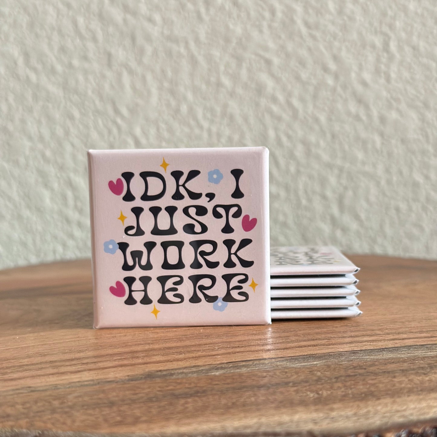 IDK, I Just Work Here Magnet