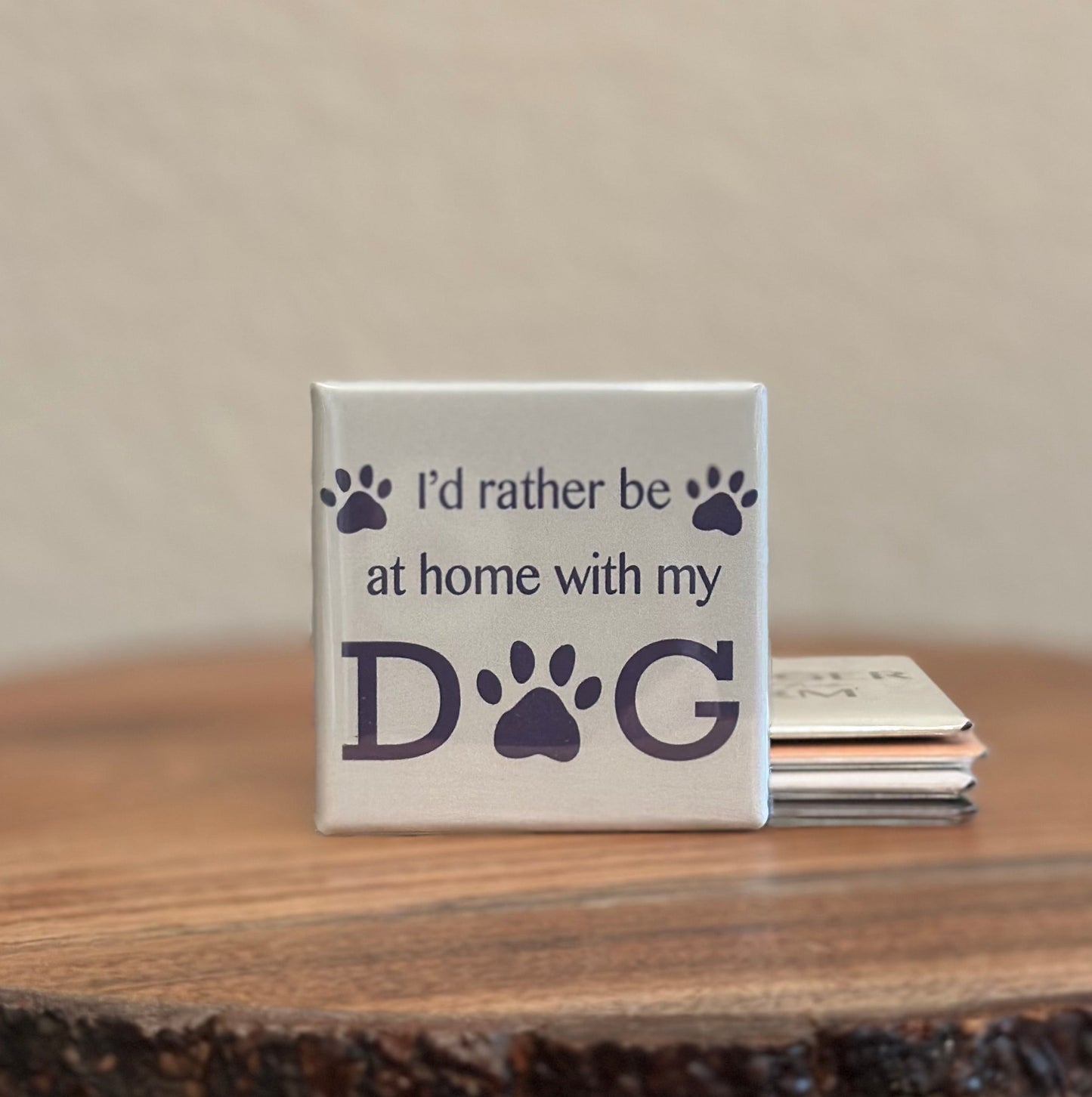 I'd Rather Be at Home With My Dog Magnet