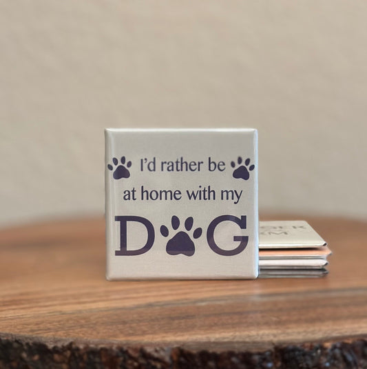 I'd Rather Be at Home With My Dog Magnet