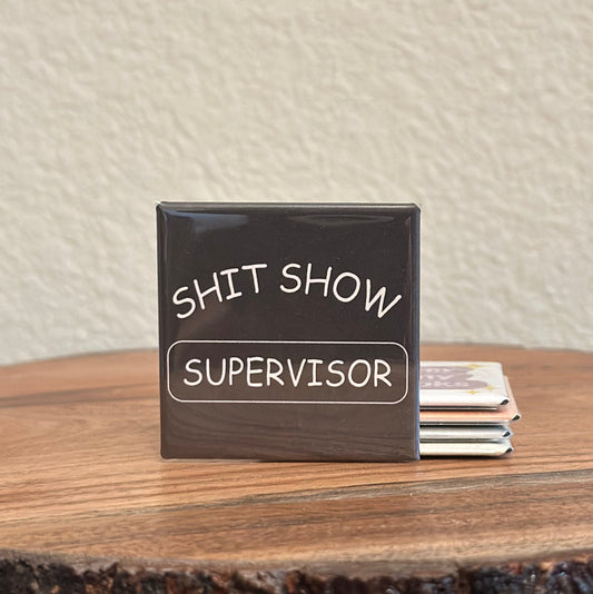 Shit Show Supervisor Magnet